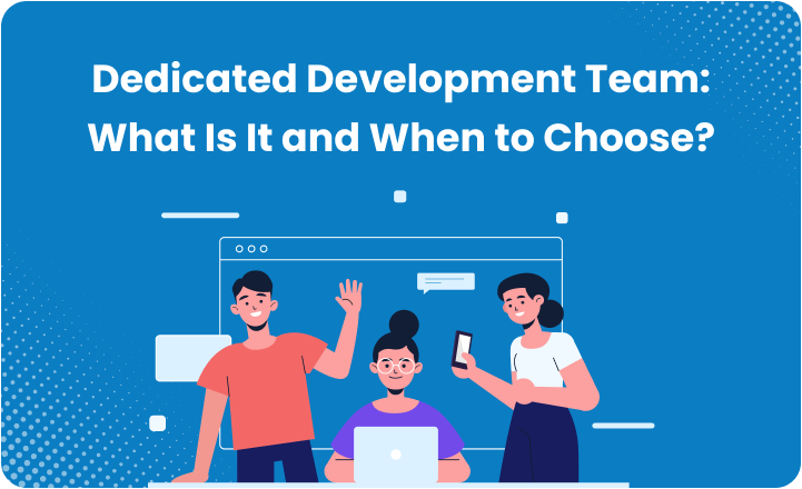 Dedicated Development Team : What Is It and When to Choose ?